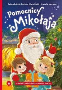 Pomocnicy Mikołaja - Arleta Remiszewska, Marta Koźlak, Bożena Bobrzyk-Stokłosa - książka