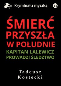 Śmierć przyszła w południe - Kostecki Tadeusz - ebook + książka