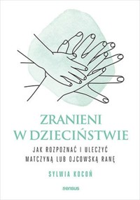 Zranieni w dzieciństwie - Kocoń Sylwia - książka