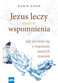 Jezus leczy nasze wspomnienia - Eden Dawn - książka