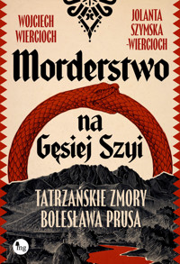 Morderstwo na Gęsiej Szyi - Wojciech Wiercioch, Jolanta Szymska-Wiercioch - ebook