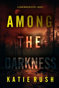 Among the Darkness (A Cara Ward FBI Suspense Thriller—Book 3) - Katie Rush - ebook