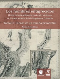 Faenas de un mundo primordial - Adrián Serna Dimas - ebook