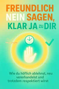 Freundlich Nein sagen, klar Ja zu dir - Julia Sommer - ebook