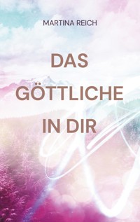 Das Göttliche in Dir - Martina Reich - ebook