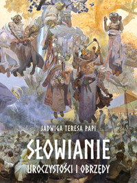 Słowianie. Uroczystości i obrzędy - Jadwiga Teresa Papi - ebook