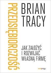 Przedsiębiorczość Jak założyć i rozwijać własną firmę - Tracy Brian - książka