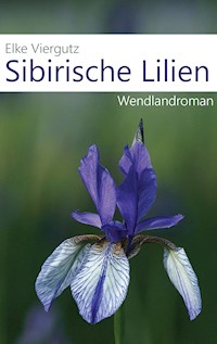 Sibirische Lilien - Elke Viergutz - ebook