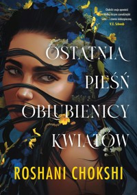 Ostatnia pieśń oblubienicy kwiatów - Roshani Chokshi - książka