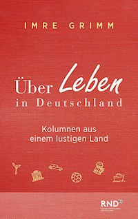 Über Leben in Deutschland - Imre Grimm - ebook