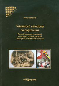 Tożsamość narodowa na pograniczu - Dorota Jaworska - książka