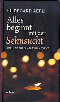 Alles beginnt mit der Sehnsucht - Hildegard Aepli - ebook