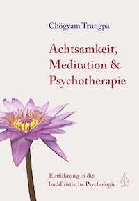 Achtsamkeit, Meditation & Psychotherapie - Trungpa Chögyam - ebook