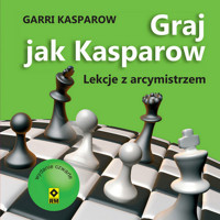 Graj jak Kasparow Lekcje z arcymistrzem - Garri Kasparow - książka