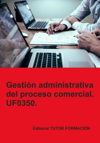 Gestión Administrativa Del Proceso Comercial. Uf0350. - Torres Herrero, M.j., Vaquero González J. - ebook