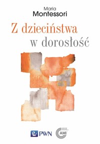Z dzieciństwa w dorosłość - Maria Montessori - książka