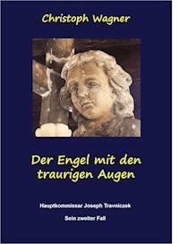 Der Engel mit den traurigen Augen - Christoph  Wagner - ebook
