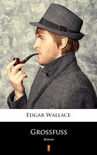 Großfuß. Roman - Edgar Wallace - ebook