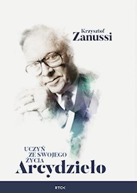 Uczyń ze swojego życia Arcydzieło - Krzysztof Zanussi - ebook