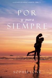 Por y Para Siempre (La Posada de Sunset Harbor—Libro 2) - Sophie Love - ebook