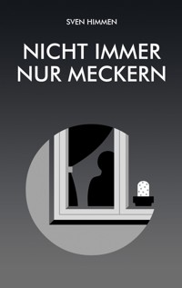 Nicht immer nur meckern - Sven Himmen - ebook