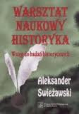 Warsztat naukowy historyka. Wstęp do badań historycznych - Aleksander Swieżawski - ebook