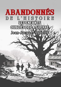 Abandonnés de l’histoire - Jean-Jacques Sabelle - ebook