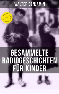 Gesammelte Radiogeschichten für Kinder - Walter  Benjamin - ebook