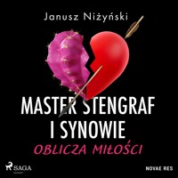 Master Stengraf i synowie. Oblicza miłości - Janusz Niżyński - ebook + audiobook