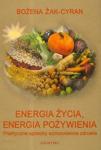 Energia życia energia pożywienia - Żak-Cyran Bożena - książka
