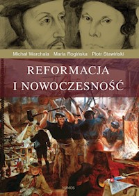 Reformacja i nowoczesność - Warchala Michał, Rogińska Maria, Stawiński Piotr - książka