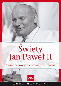 Święty Jan Paweł II - Matusiak Anna - książka