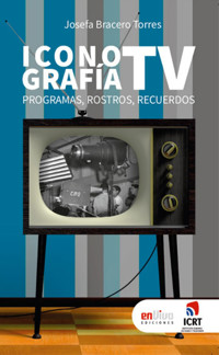 Iconografía TV. Programas, rostros, recuerdos - Josefa Bracero Torres - ebook