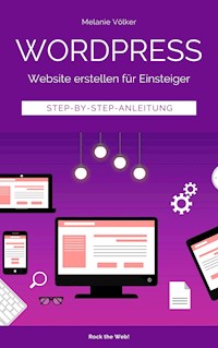 Wordpress - Website erstellen für Einsteiger - Melanie Völker - ebook