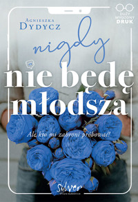 Nigdy nie będę młodsza. Ale kto mi zabroni próbować - Agnieszka Dydycz - ebook + audiobook
