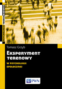 Eksperyment terenowy w psychologii społecznej - Tomasz Grzyb - książka