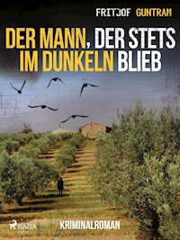 Der Mann, der stets im Dunkeln blieb - Kriminalroman - Fritjof Guntram - ebook