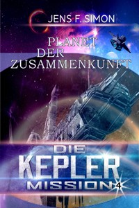 Planet der Zusammenkunft (Die Kepler Mission 4) - jens f- simon - ebook