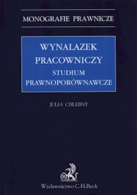 Wynalazek pracowniczy studium prawnoporównawcze - Julia Chlebny - książka