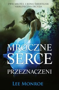 Mroczne Serce. Przeznaczeni - Lee Monroe - ebook