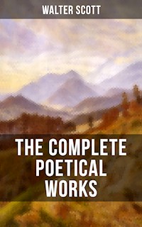 THE COMPLETE POETICAL WORKS OF SIR WALTER SCOTT - Walter Scott - ebook