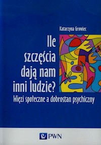 Ile szczęścia dają nam inni ludzie - Growiec Katarzyna - książka