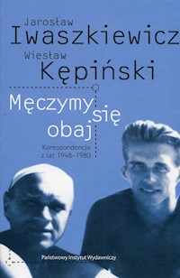 Męczymy sie obaj Jarosław Iwaszkiewicz Wiesław Kępiński - Papieska Agnieszka, Papieski Robert - książka