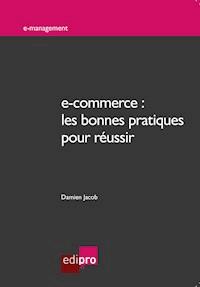 e-commerce : les bonnes pratiques pour réussir - Damien Jacob - ebook