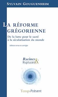 La réforme grégorienne - Gouguenheim Sylvain - ebook