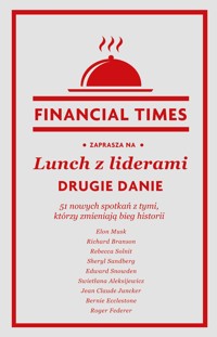 Lunch z liderami. Drugie danie. 51 nowych spotkań z tymi, którzy zmieniają bieg historii - Financial Times - ebook + książka