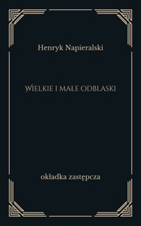 Wielkie i małe odblaski - Henryk Napieralski - ebook