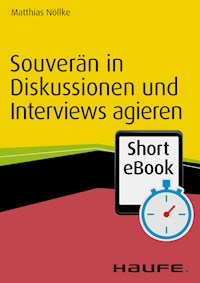 Souverän in Diskussionen und Interviews agieren - Matthias Nöllke - ebook