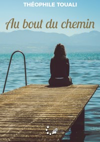 Au bout du chemin - Théophile Touali - ebook