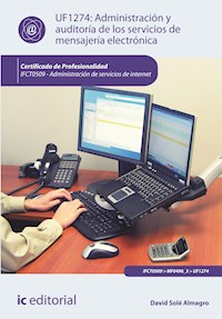 Administración y auditoría de los servicios de mensajería electrónica. IFCT0509 - David Solé Almagro - ebook